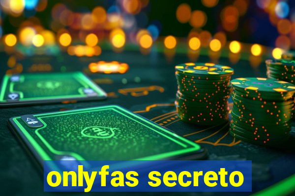 onlyfas secreto