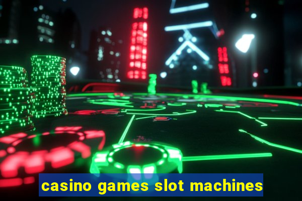 casino games slot machines