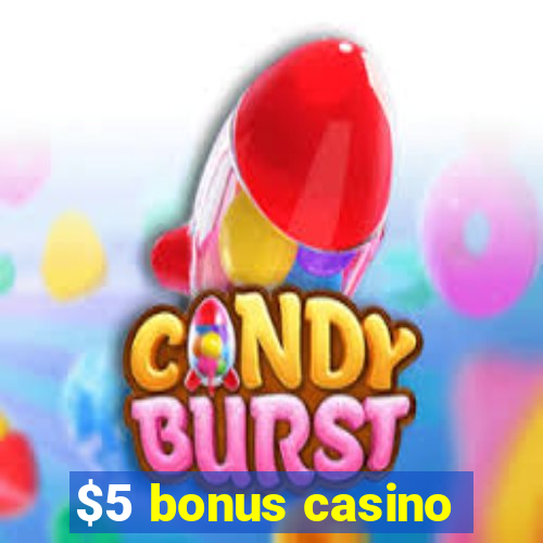 $5 bonus casino