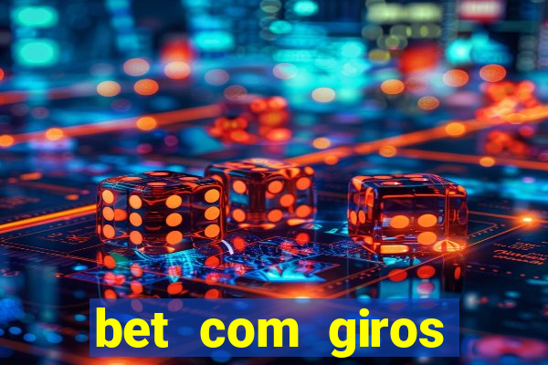 bet com giros gratis sem deposito