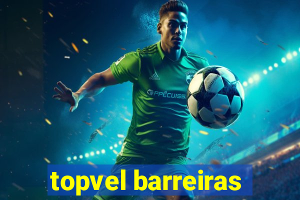 topvel barreiras