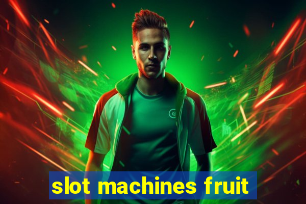 slot machines fruit