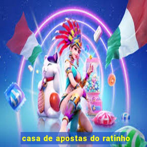 casa de apostas do ratinho