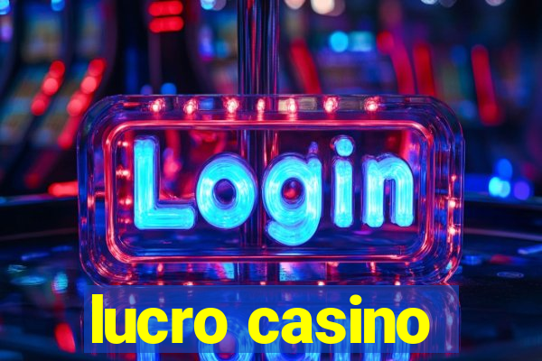 lucro casino