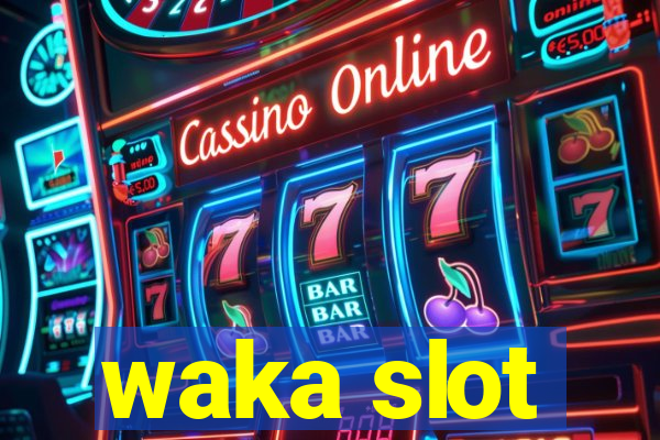 waka slot