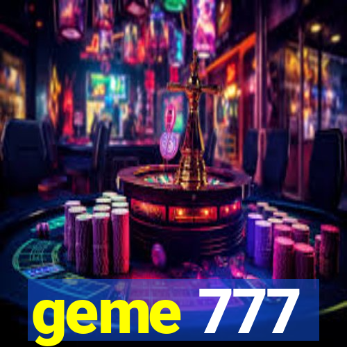 geme 777