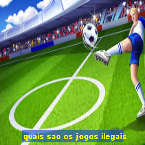 quais sao os jogos ilegais