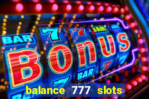 balance 777 slots 茅 confi谩vel