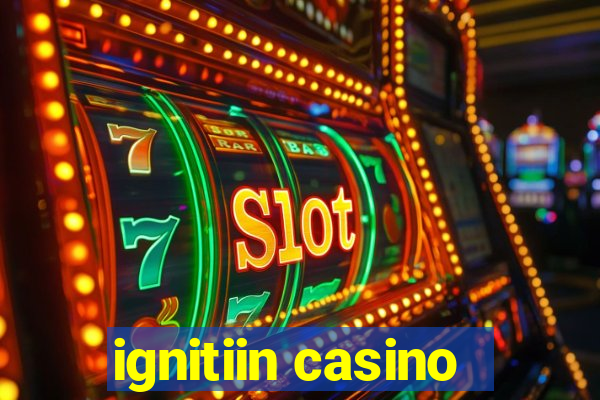 ignitiin casino