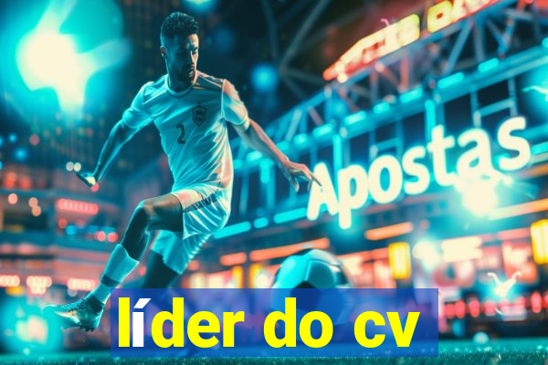 líder do cv