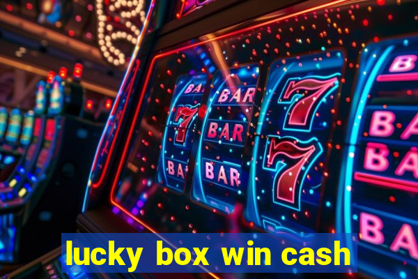 lucky box win cash