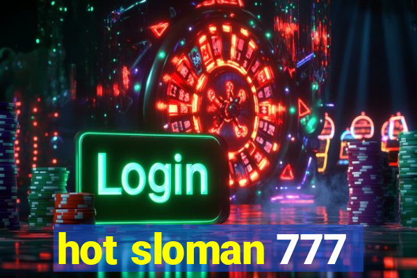 hot sloman 777