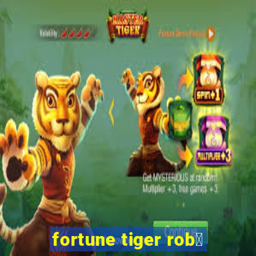 fortune tiger rob么