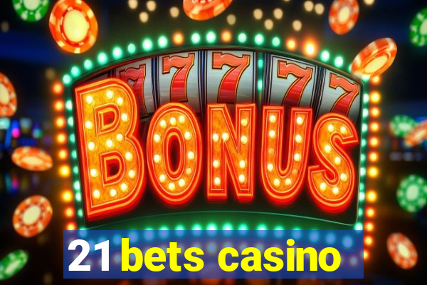 21 bets casino