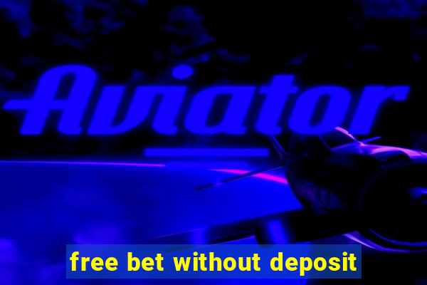 free bet without deposit