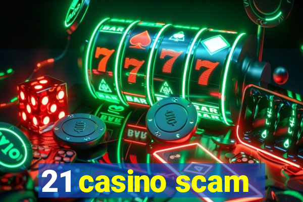 21 casino scam