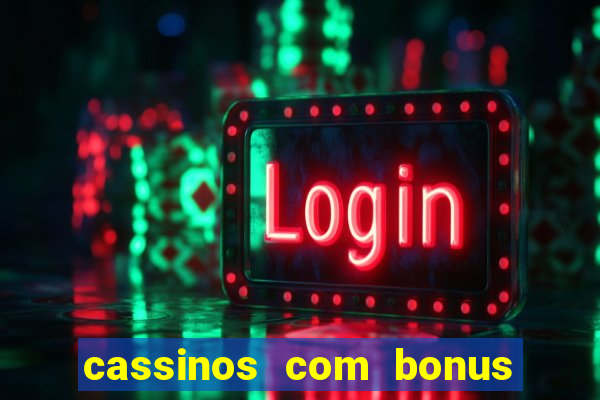 cassinos com bonus de cadastro sem deposito