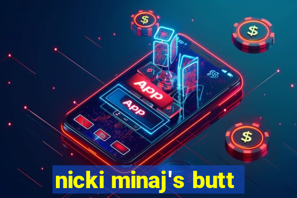 nicki minaj's butt