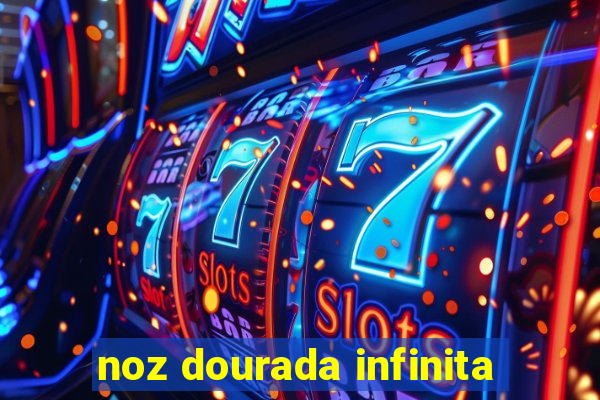 noz dourada infinita