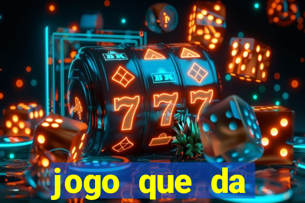 jogo que da dinheiro de verdade gratuito