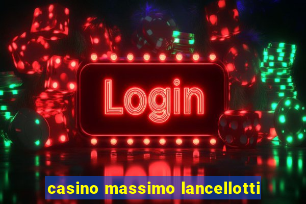 casino massimo lancellotti