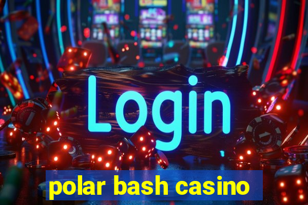 polar bash casino