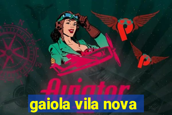 gaiola vila nova