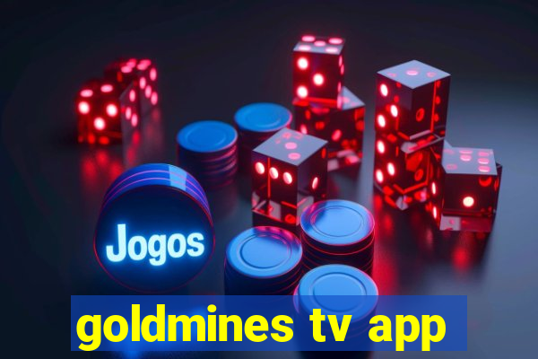 goldmines tv app