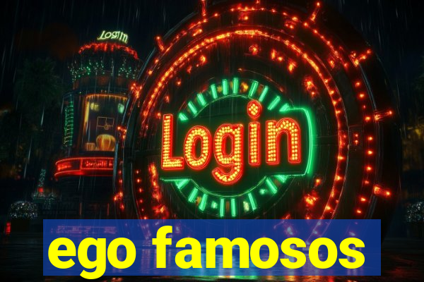 ego famosos