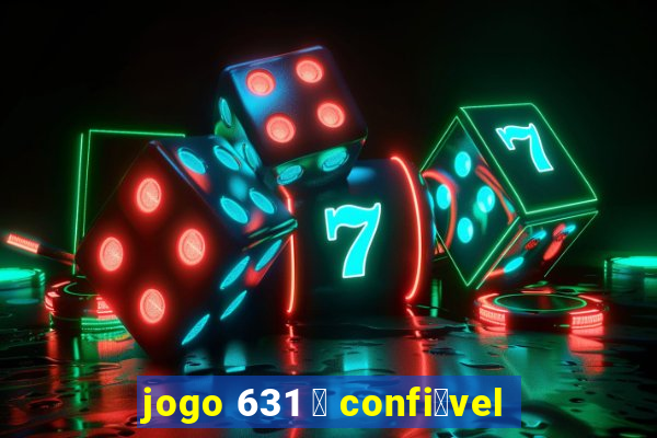 jogo 631 茅 confi谩vel