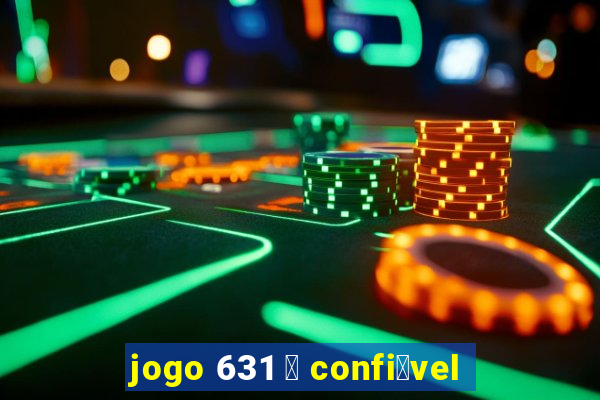 jogo 631 茅 confi谩vel