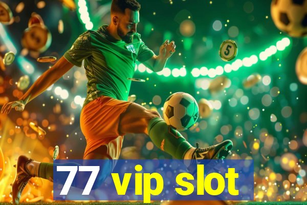 77 vip slot