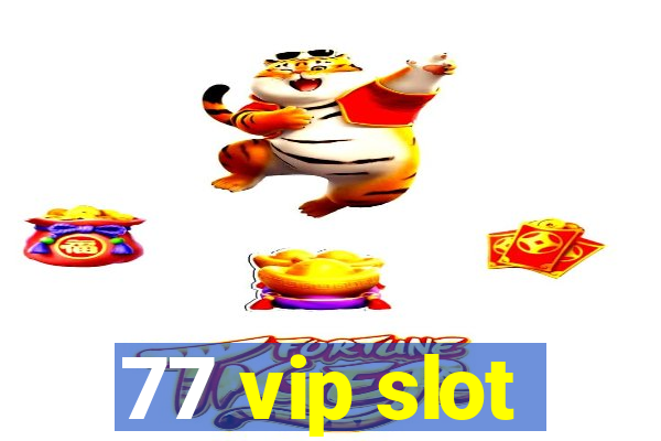 77 vip slot