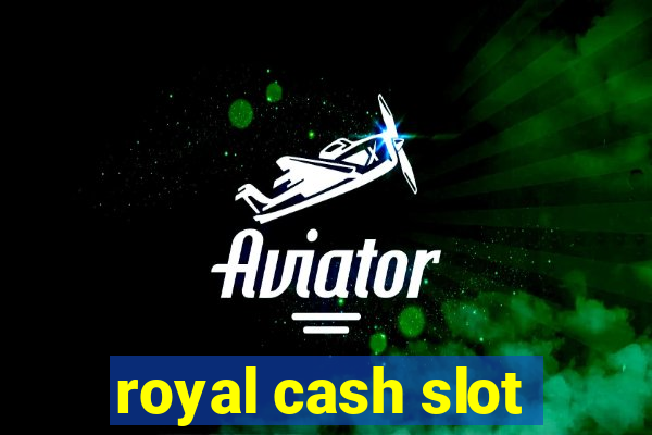 royal cash slot