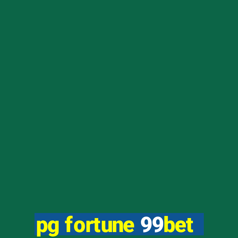 pg fortune 99bet