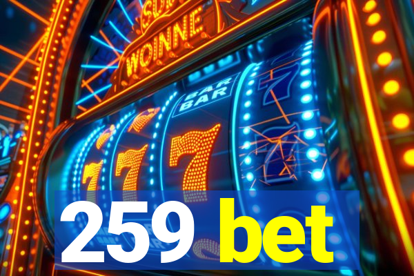 259 bet