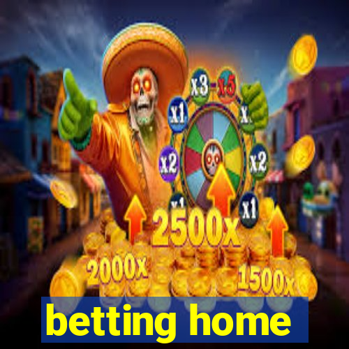 betting home