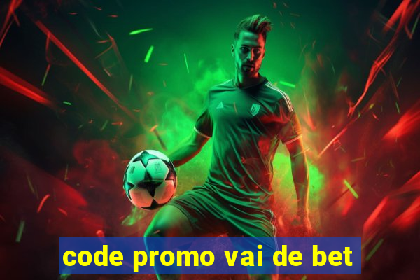 code promo vai de bet