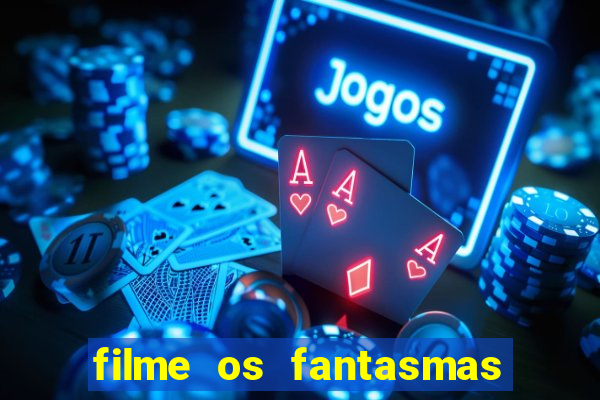 filme os fantasmas de scrooge