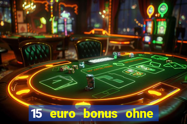 15 euro bonus ohne einzahlung casino