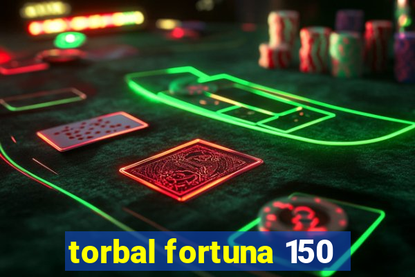 torbal fortuna 150