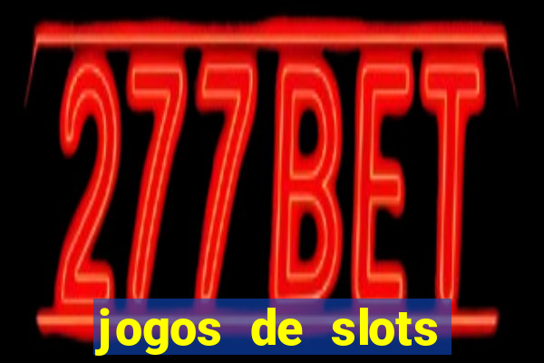 jogos de slots online gratis