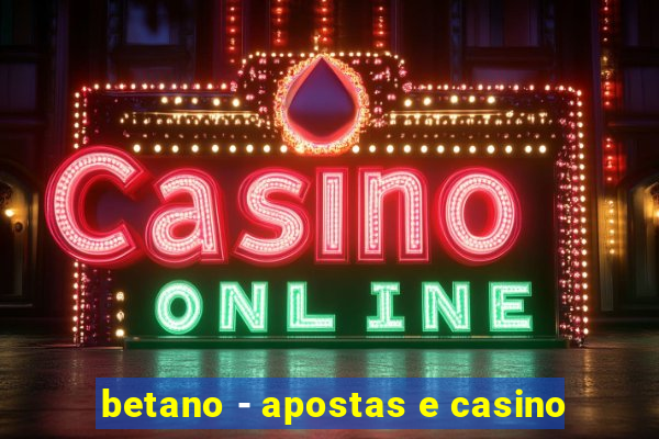 betano - apostas e casino