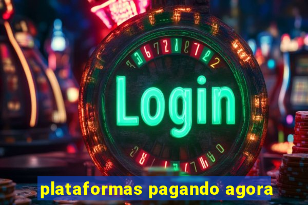 plataformas pagando agora