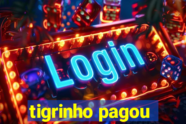 tigrinho pagou