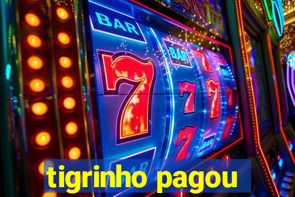 tigrinho pagou