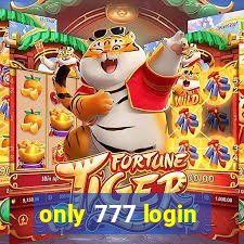 only 777 login