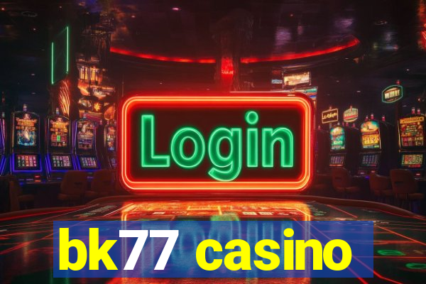 bk77 casino