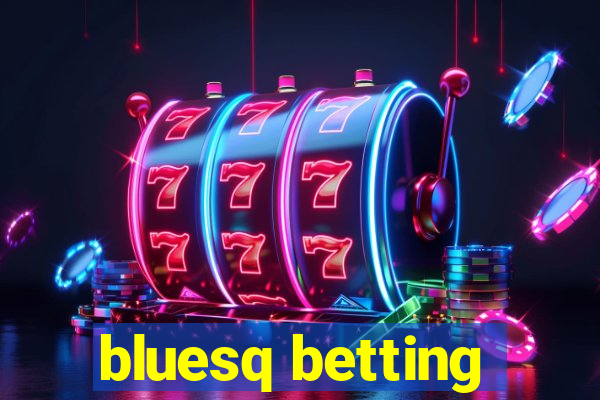 bluesq betting