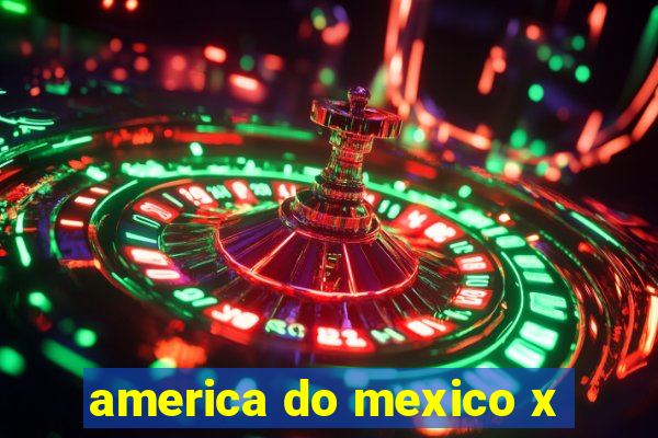 america do mexico x